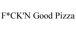 F*CK'N GOOD PIZZA trademark