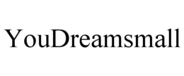 YOUDREAMSMALL trademark