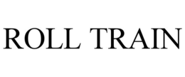ROLL TRAIN trademark