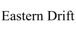 EASTERN DRIFT trademark