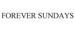 FOREVER SUNDAYS trademark