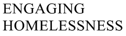 ENGAGING HOMELESSNESS trademark