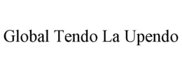 GLOBAL TENDO LA UPENDO trademark