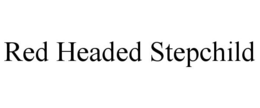 RED HEADED STEPCHILD trademark