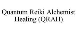 QUANTUM REIKI ALCHEMIST HEALING (QRAH) trademark