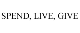 SPEND, LIVE, GIVE trademark