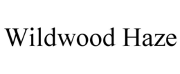 WILDWOOD HAZE trademark