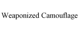 WEAPONIZED CAMOUFLAGE trademark
