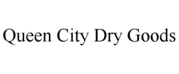 QUEEN CITY DRY GOODS trademark