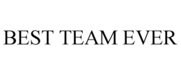 BEST TEAM EVER trademark