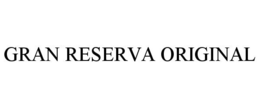GRAN RESERVA ORIGINAL trademark