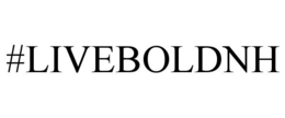 #LIVEBOLDNH trademark