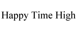 HAPPY TIME HIGH trademark