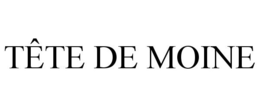 TÊTE DE MOINE trademark