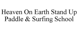 HEAVEN ON EARTH STAND UP PADDLE & SURFING SCHOOL trademark