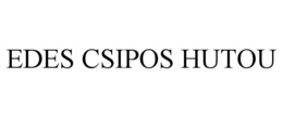 EDES CSIPOS HUTOU trademark