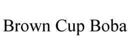 BROWN CUP BOBA trademark