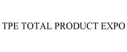 TPE TOTAL PRODUCT EXPO trademark