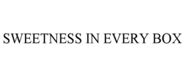 SWEETNESS IN EVERY BOX trademark