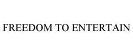 FREEDOM TO ENTERTAIN trademark