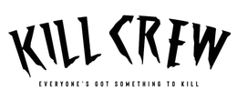 KILL CREW EVERYONE'S GOT SOMETHING TO KILL trademark
