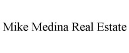 MIKE MEDINA REAL ESTATE trademark