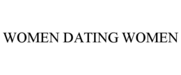 WOMEN DATING WOMEN trademark
