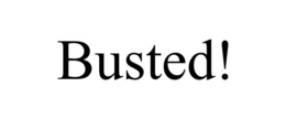 BUSTED! trademark
