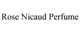 ROSE NICAUD PERFUME trademark