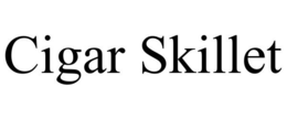 CIGAR SKILLET trademark
