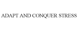 ADAPT AND CONQUER STRESS trademark