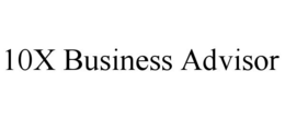 10X BUSINESS ADVISOR trademark