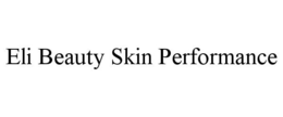 ELI BEAUTY SKIN PERFORMANCE trademark