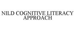 NILD COGNITIVE LITERACY APPROACH trademark