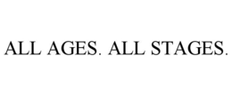 ALL AGES. ALL STAGES. trademark