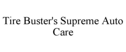 TIRE BUSTER'S SUPREME AUTO CARE trademark