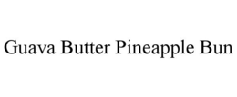 GUAVA BUTTER PINEAPPLE BUN trademark