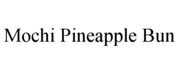 MOCHI PINEAPPLE BUN trademark