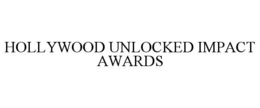 HOLLYWOOD UNLOCKED IMPACT AWARDS trademark