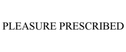 PLEASURE PRESCRIBED trademark