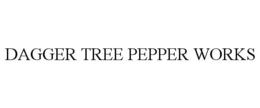 DAGGER TREE PEPPER WORKS trademark