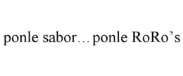 PONLE SABOR...PONLE RORO'S trademark
