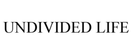 UNDIVIDED LIFE trademark