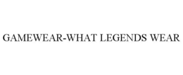 GAMEWEAR-WHAT LEGENDS WEAR trademark