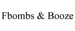 FBOMBS & BOOZE trademark