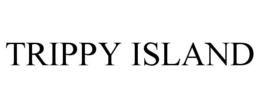 TRIPPY ISLAND trademark
