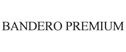 BANDERO PREMIUM trademark