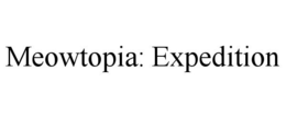 MEOWTOPIA: EXPEDITION trademark