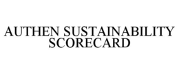 AUTHEN SUSTAINABILITY SCORECARD trademark