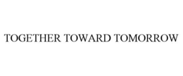 TOGETHER TOWARD TOMORROW trademark